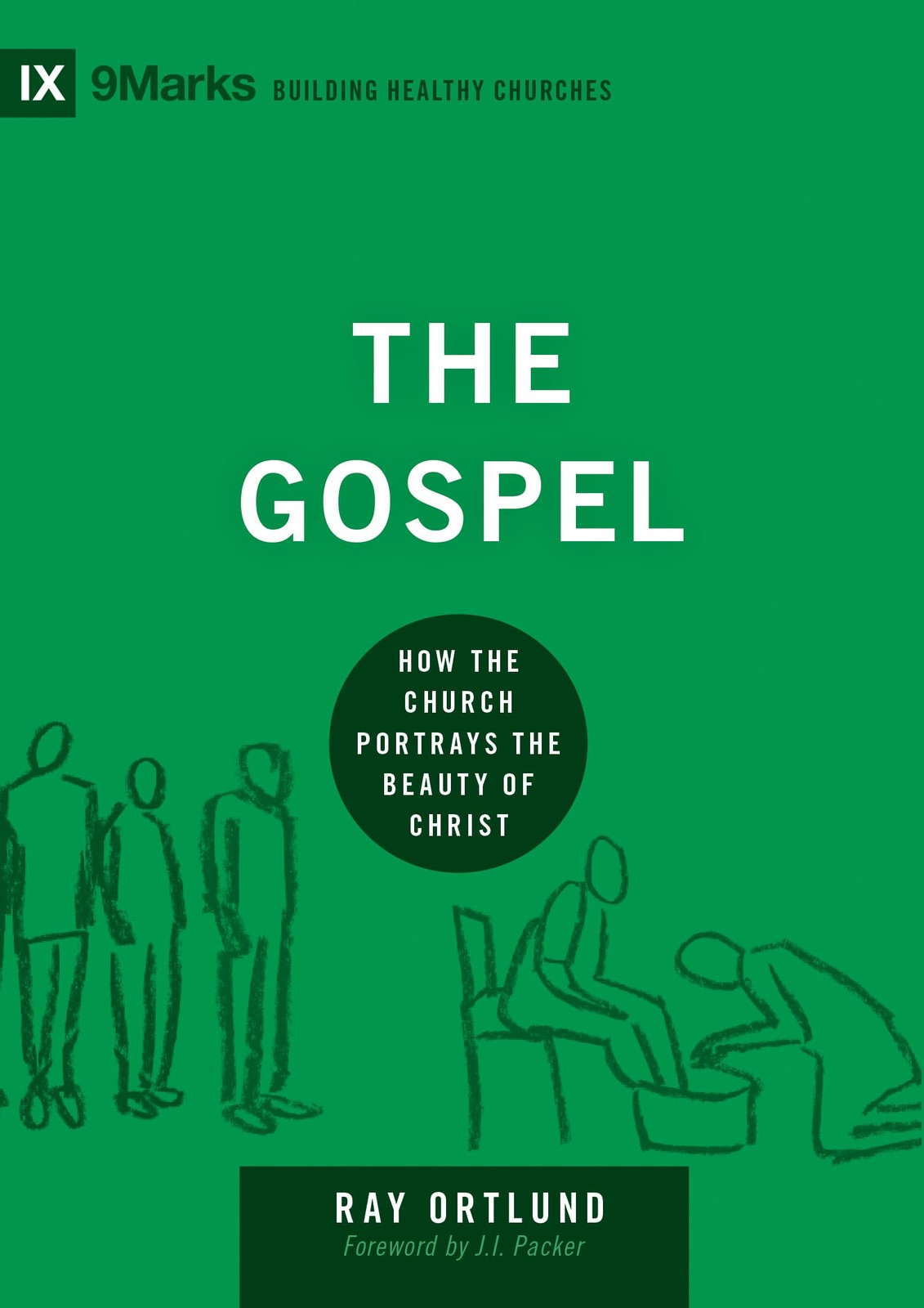 The Gospel: How the Church Portrays the Beauty of Christ (Building Healthy C…