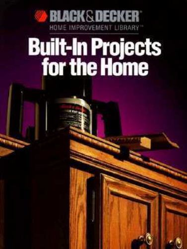 Built In Projects (Black & Decker Home Improvement Library)