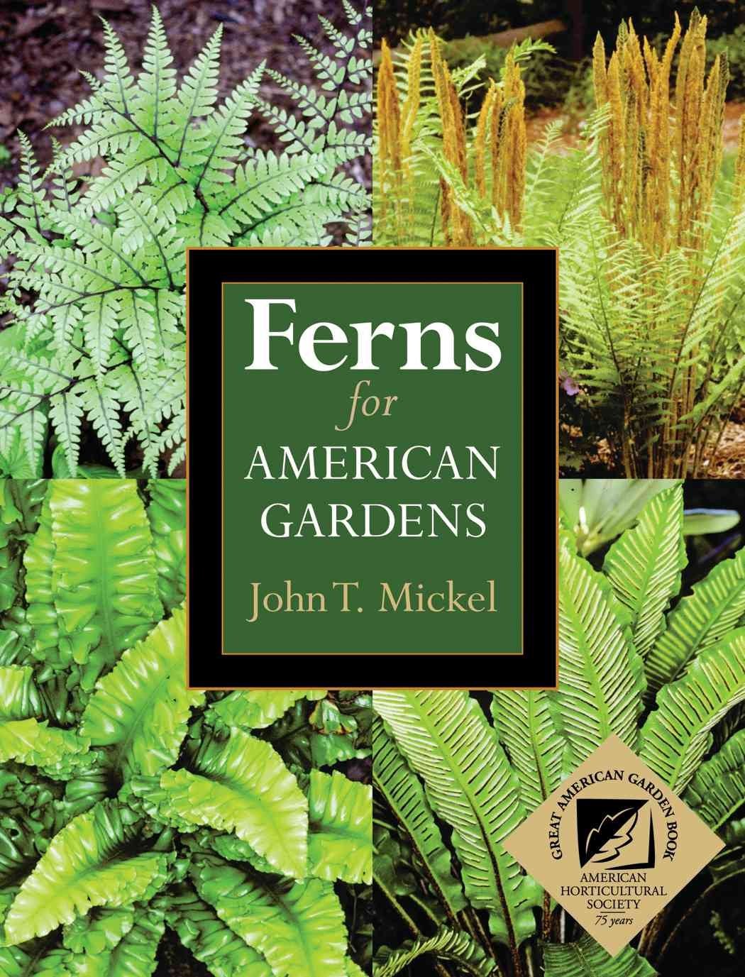 Ferns for American Gardens – paperback John T. Mickel