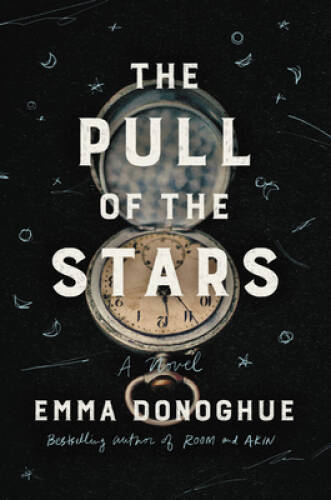 The Pull of the Stars: A Novel – Hardcover By Donoghue, Emma – GOOD