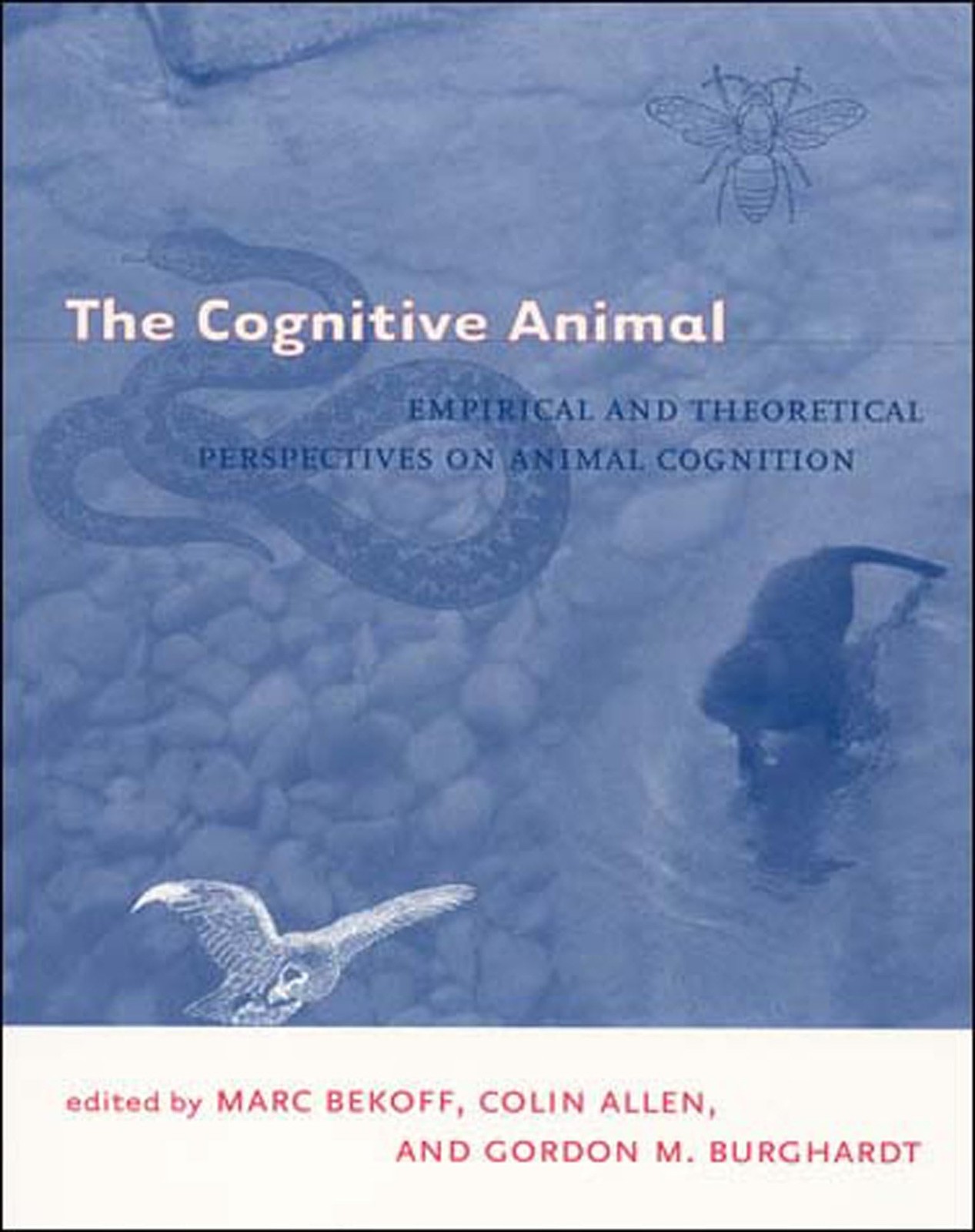 The Cognitive Animal: Empirical and Theoretical Perspectives on Animal Cogni…