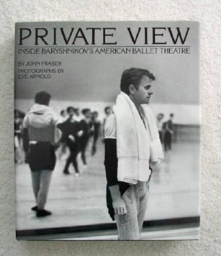 Private View: Inside Baryshnikov’s American Ballet Theatre – Hardcover – GOOD