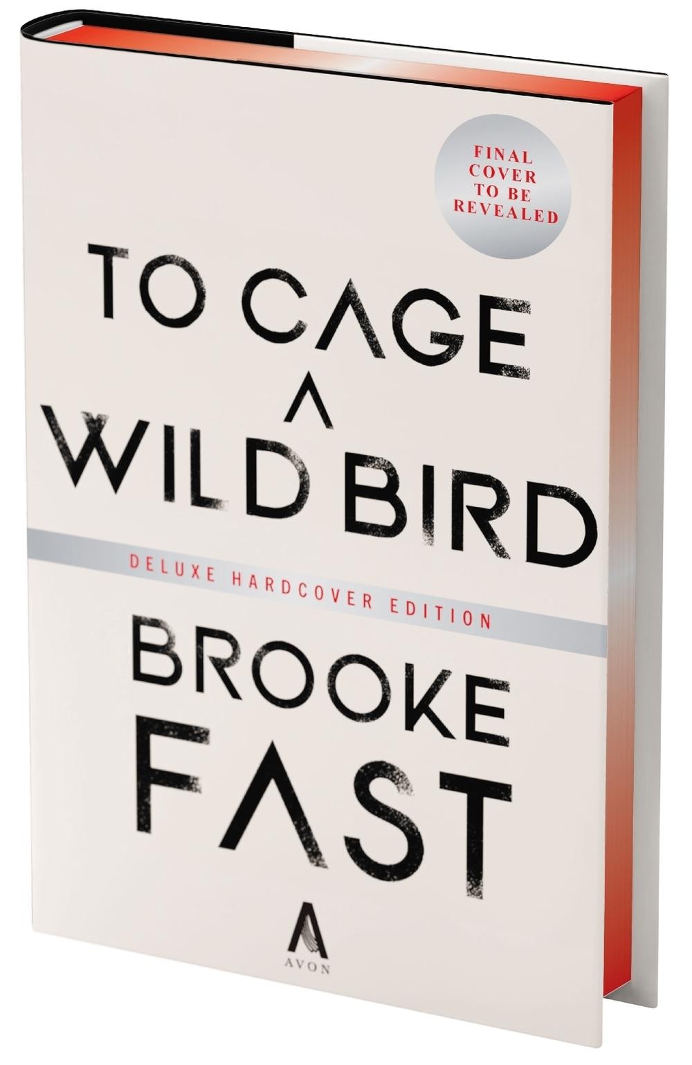 To Cage a Wild Bird (Deluxe Limited Edition) by Brooke Fast Hardcover Book