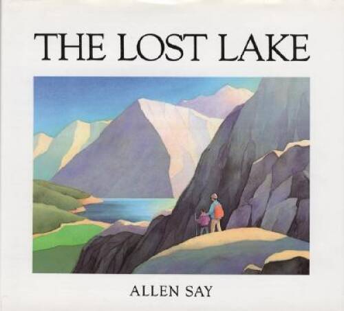 The Lost Lake – Hardcover By Say, Allen – GOOD