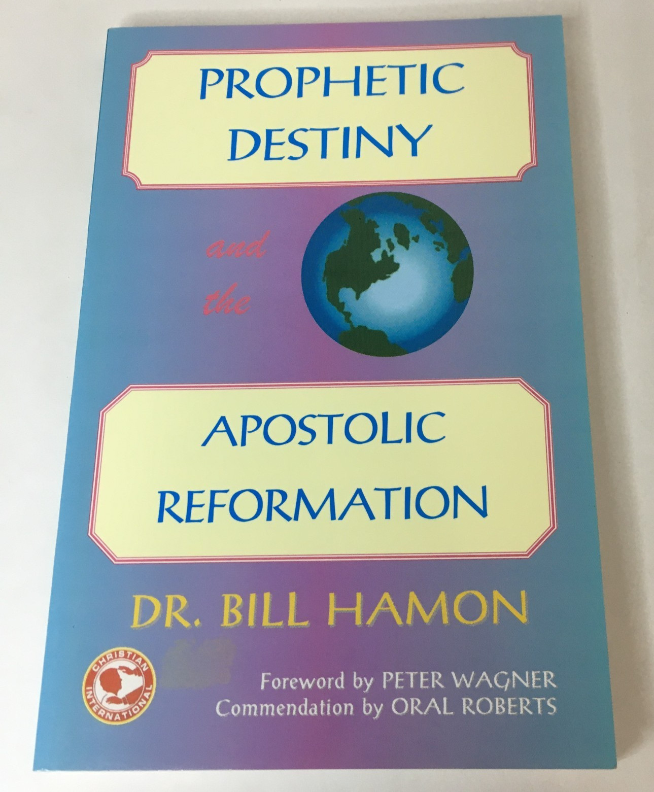 SIGNED Prophetic Destiny & the Apostolic Reformation by Dr. Bill Hamon 1996
