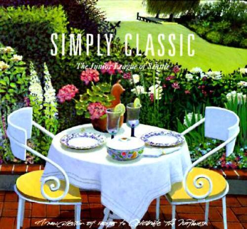 Simply Classic: A New Collection of Recipes to Celebrate the Northwest – GOOD