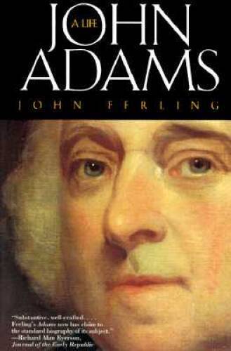John Adams: A Life – Paperback By Ferling, John – GOOD