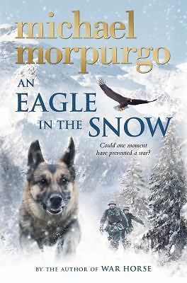 Eagle in the Snow by Michael Morpurgo (2017, Hardcover)