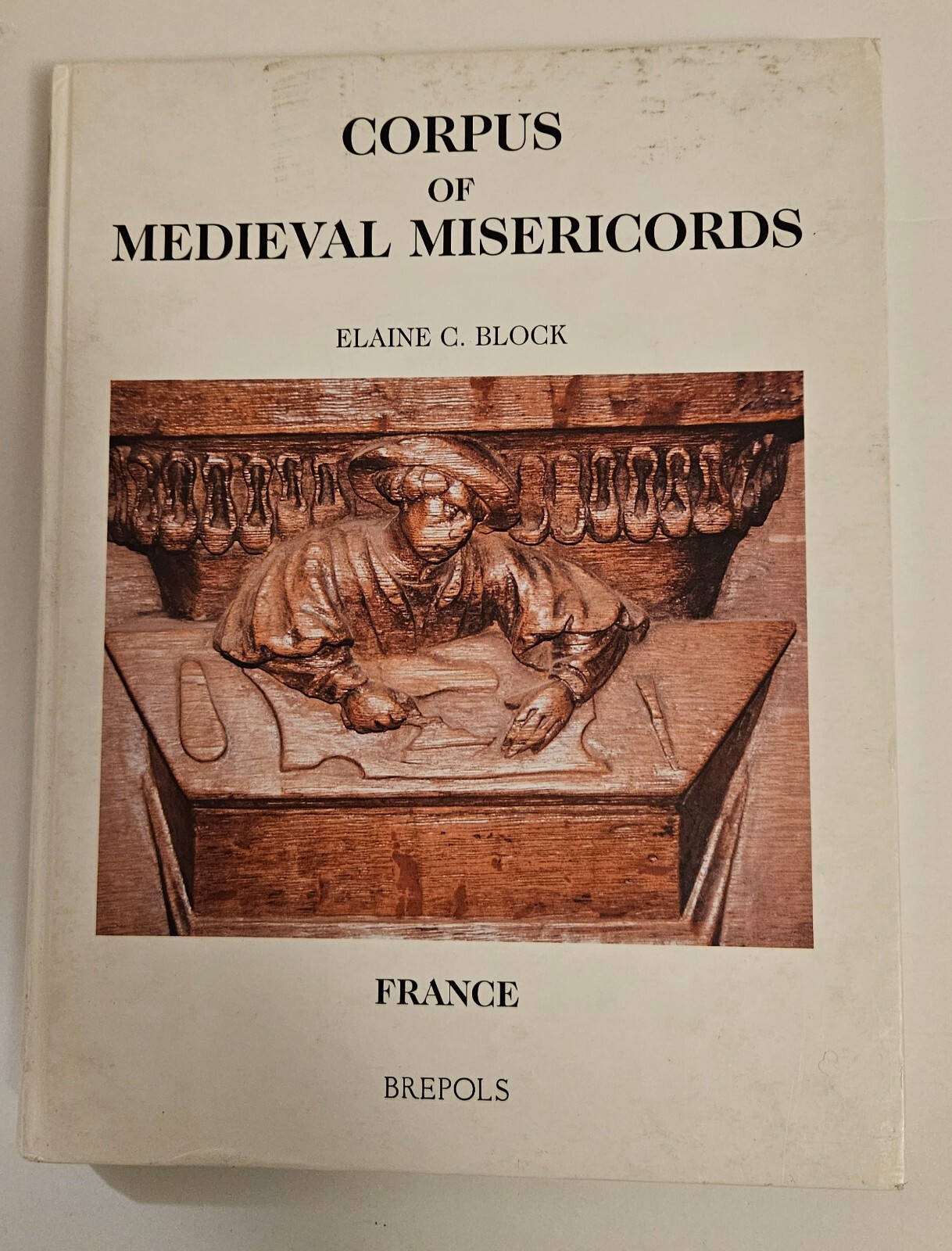Corpus of Medieval Misericords France Elaine C. Block church architecture book