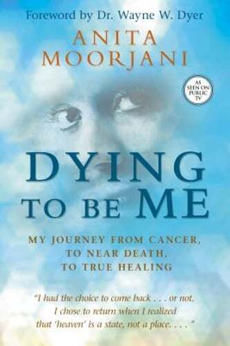 Dying to Be Me: My Journey from Cancer, to Near Death, to True Healing: Used