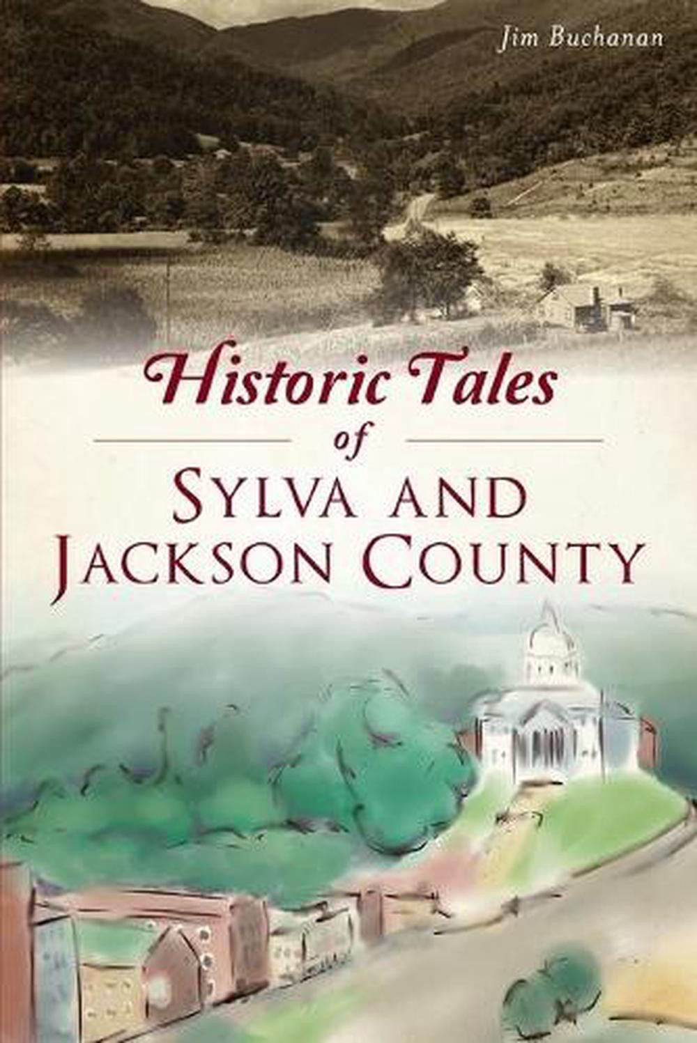 Historic Tales of Sylva and Jackson County by Jim Buchanan (English) Paperback B