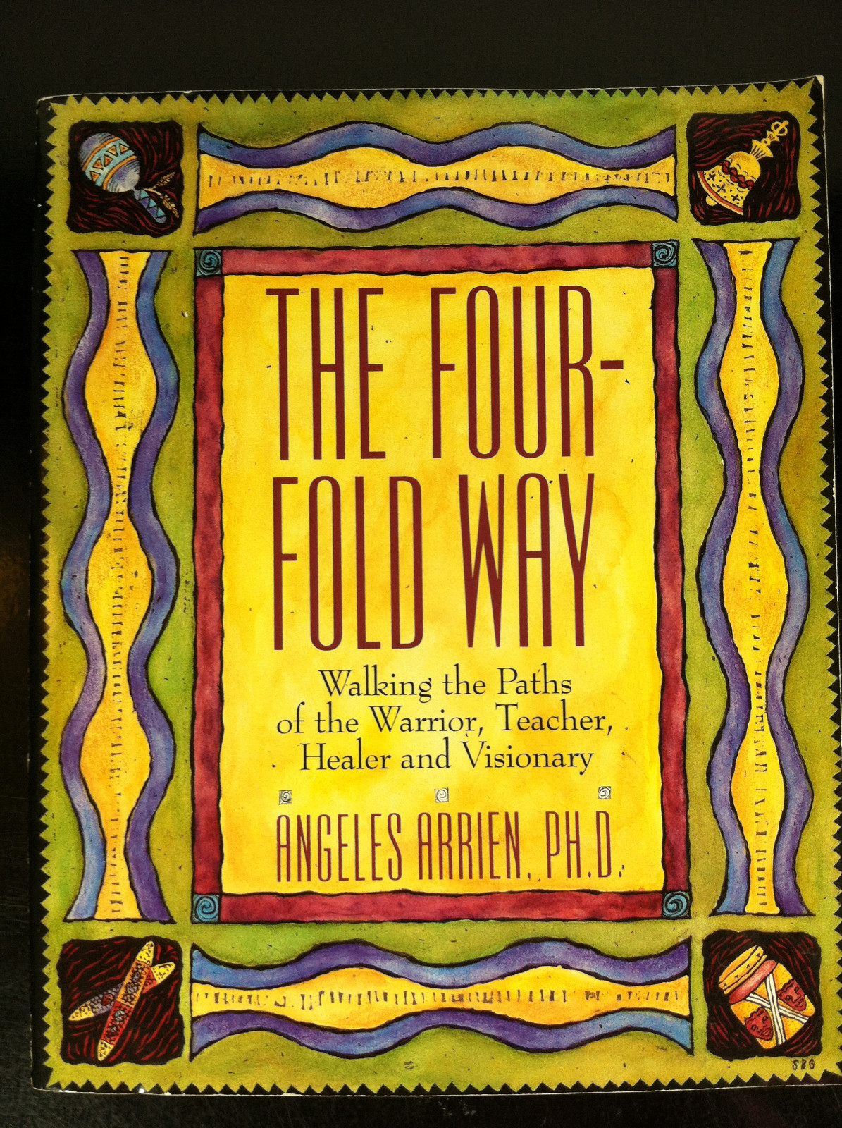 The Four-Fold Way: Walking the Paths of the Warrior, Teacher, Healer 1993