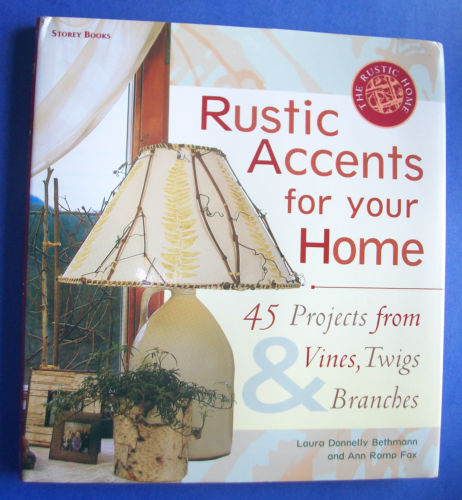“Storey Books Rustic Accents for Your Home” by Bethmann & Fox HC/DJ c1999 Crafts