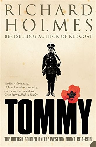 TOMMY: THE BRITISH SOLDIER ON THE WESTERN FRONT By Richard Holmes **Excellent**