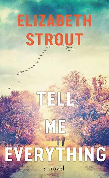Tell Me Everything by Strout Strout, Elizabeth