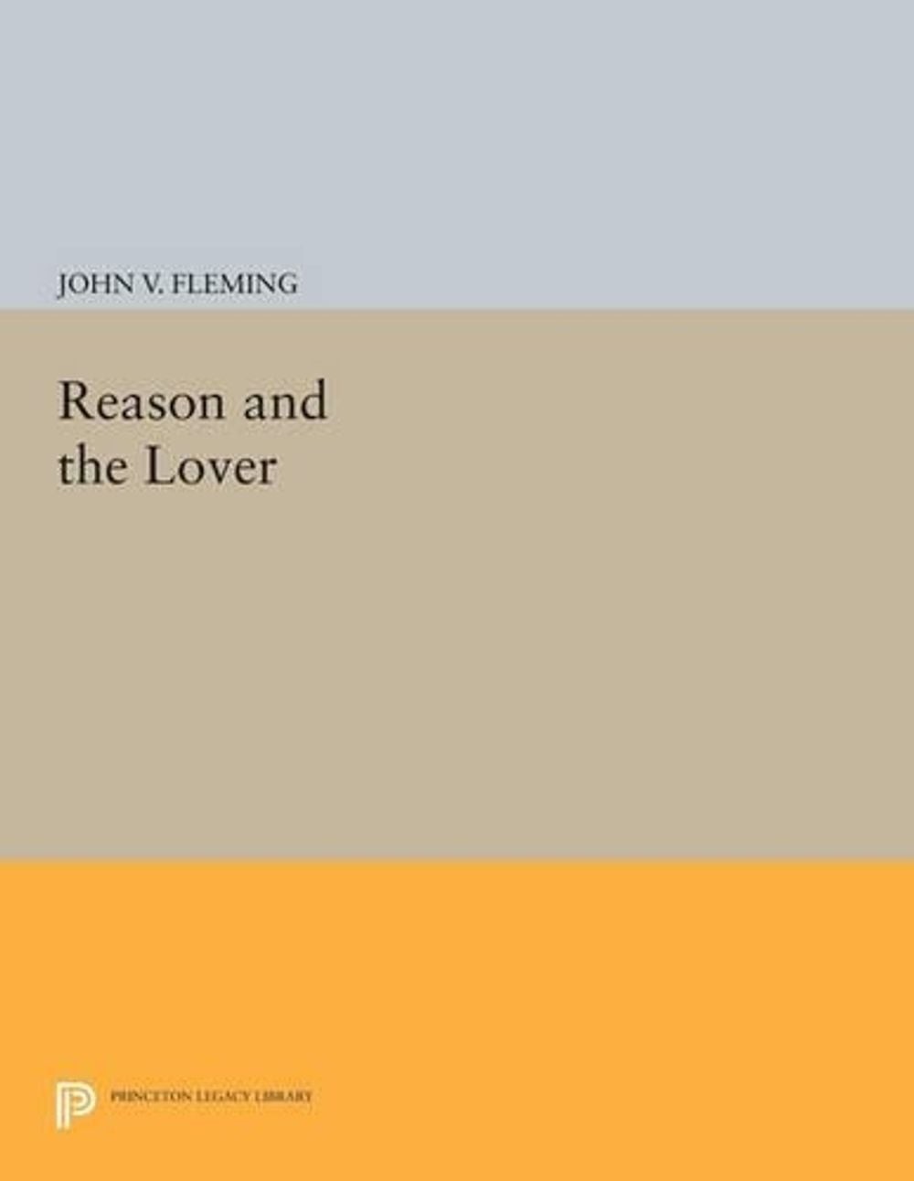 Reason and the Lover by John V. Fleming (English) Paperback Book