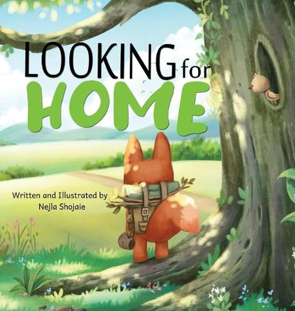 Looking for Home; A Heartwarming Tale of a Fox’s Journey by Nejla Shojaie Hardco