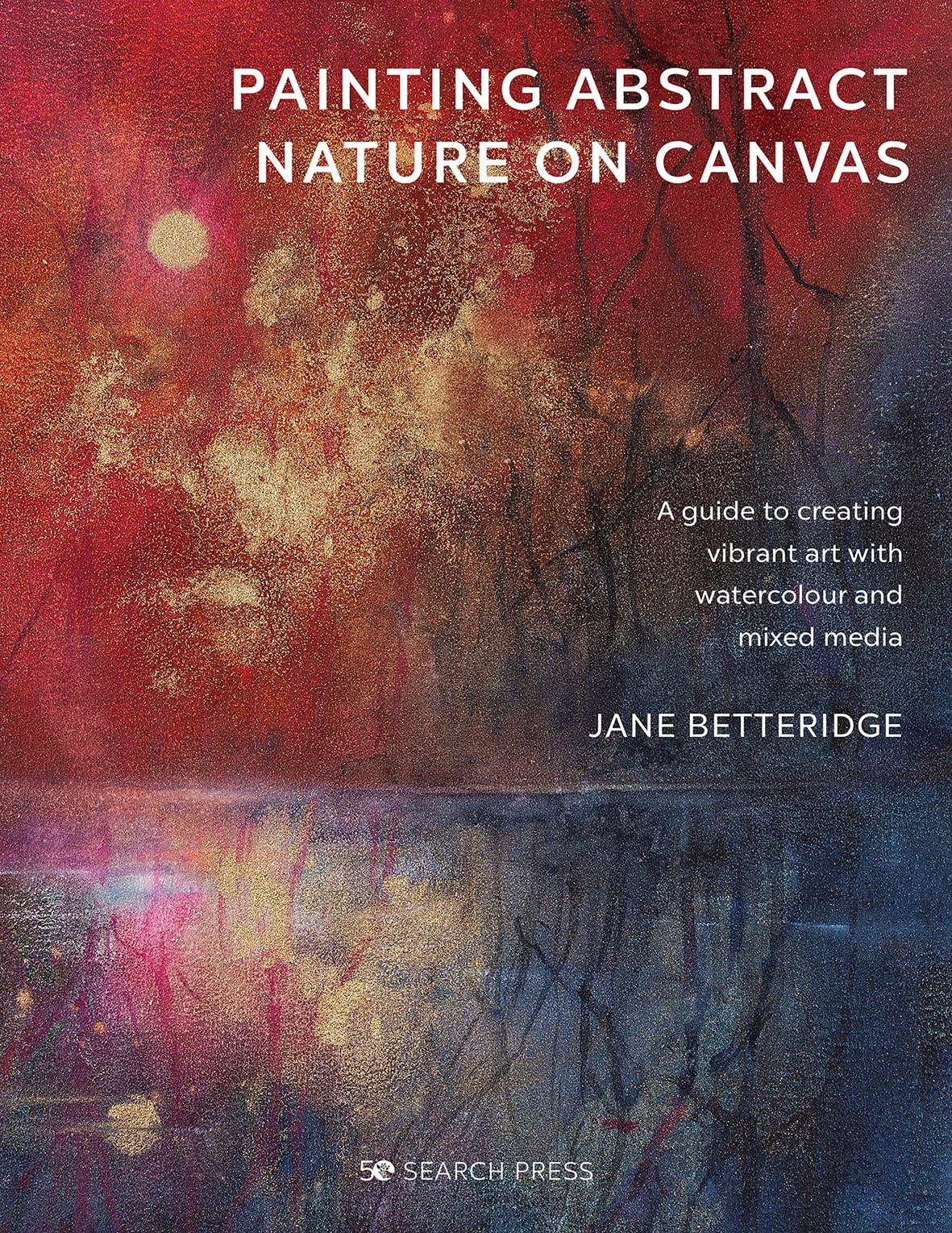 Painting Abstract Nature on Canvas: A guide to creating vibrant art with waterco