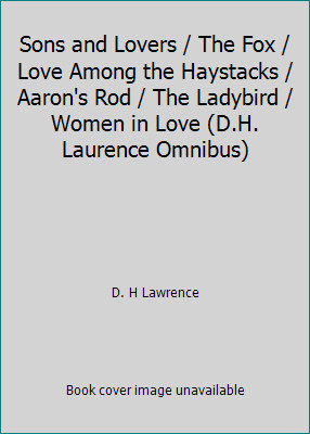 Sons and Lovers / The Fox / Love Among the Haystacks / Aaron’s Rod / The…