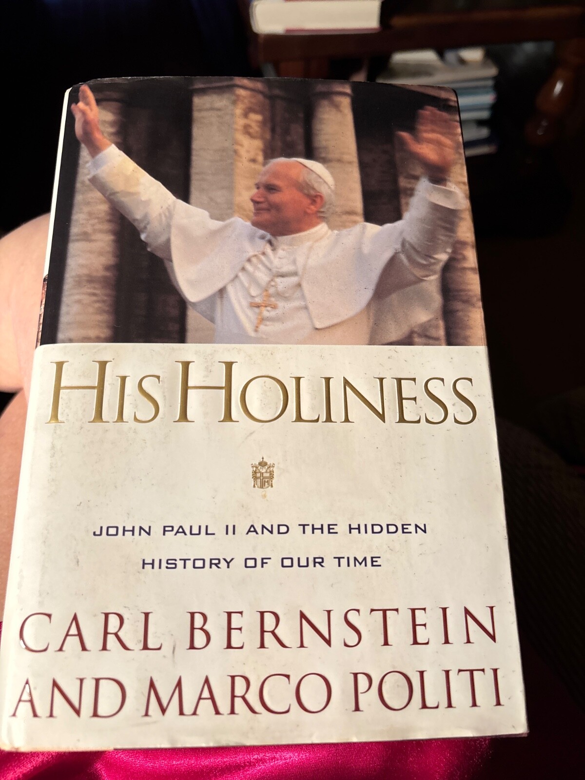 His Holiness : 1st Ed, John Paul II and the Hidden History of Our Time HB