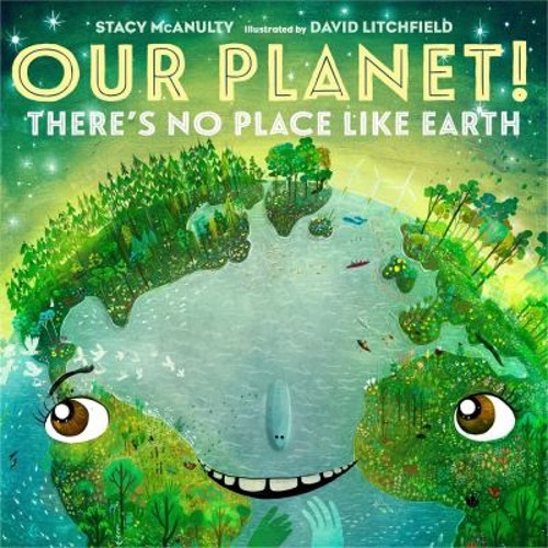 Our Planet! There’s No Place Like Earth Hardcover Stacy McAnulty