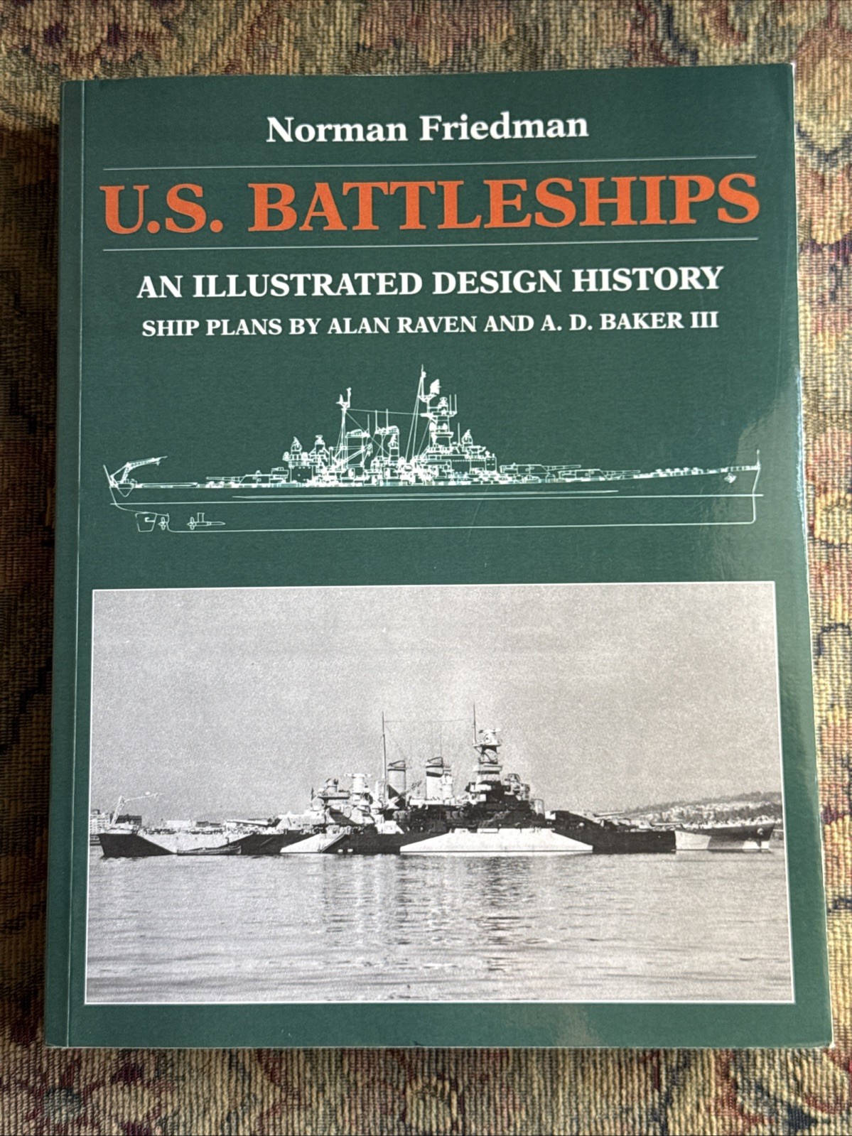 U. S. Battleships : An Illustrated Design History by Norman Friedman (2016) PB
