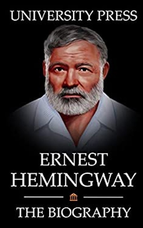 Ernest Hemingway Book: The Biography of Ernest Hemingway: Man of