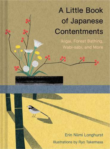 A Little Book of Japanese Contentments: Ikigai, Forest Bathing, Wabi-sabi – GOOD