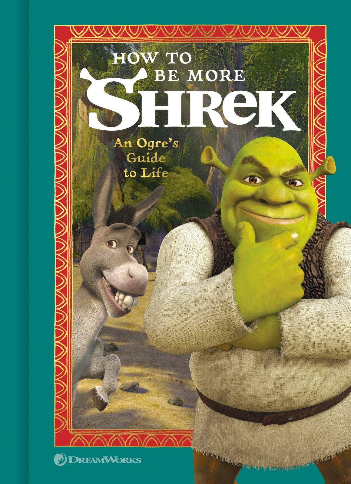 How to Be More Shrek: An Ogre’s Guide to Life