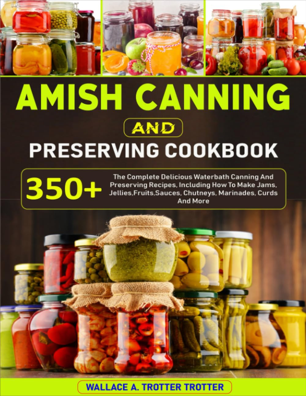 Amish Canning & Preserving Cookbook 350+ Recipes Jams Jellies Sauces Marinades