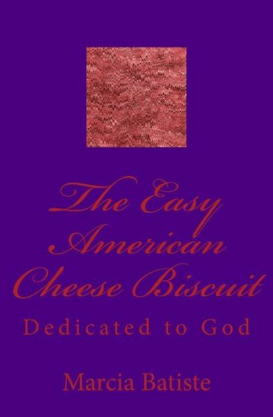 The Easy American Cheese Biscuit: Dedicated To God