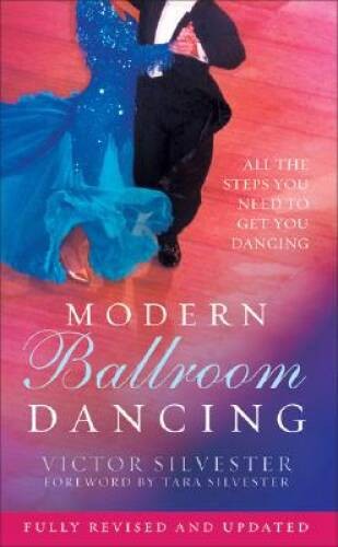 Modern Ballroom Dancing: All the Steps You Need to Get You Dancing – VERY GOOD