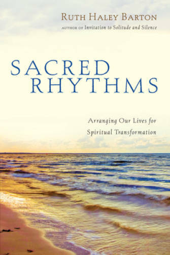Sacred Rhythms: Arranging Our Lives for Spiritual Transformation – VERY GOOD