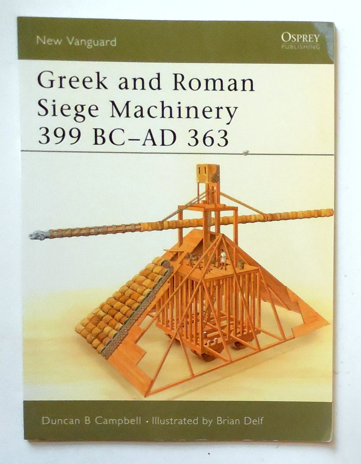 Osprey New Vanguard “Greek and Roman Siege Machinery 399 BC-AD 363” Book No. 78