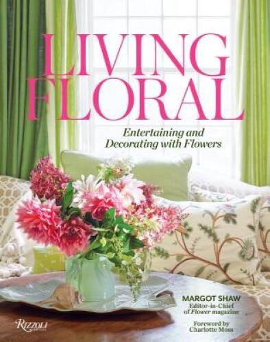Living Floral: Entertaining and Decorating with Flowers – Hardcover – GOOD