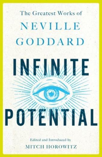 Infinite Potential: The Greatest Works Of Neville Goddard