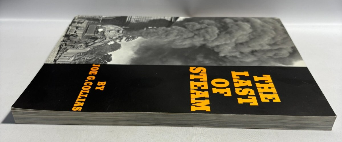 The Last of Steam by Joe G. Collias, Railroading, 1988