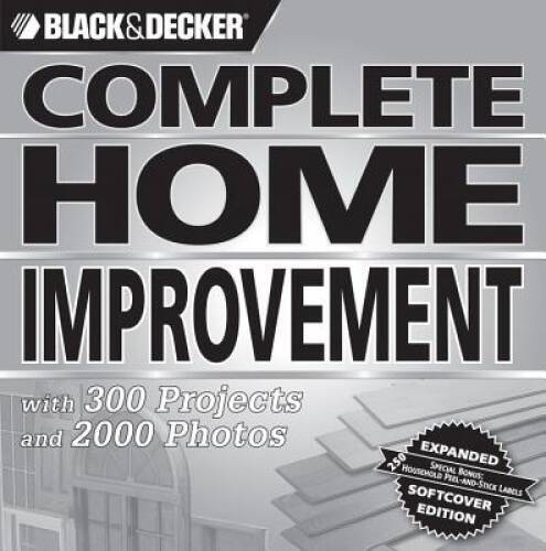 Black Decker Complete Home Improvement: with 300 Projects and 2,00 – VERY GOOD