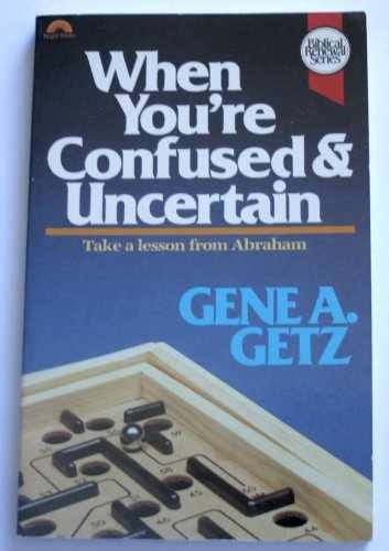 When You’re Confused and Uncertain: – Paperback, by Getz Gene A. – Very Good