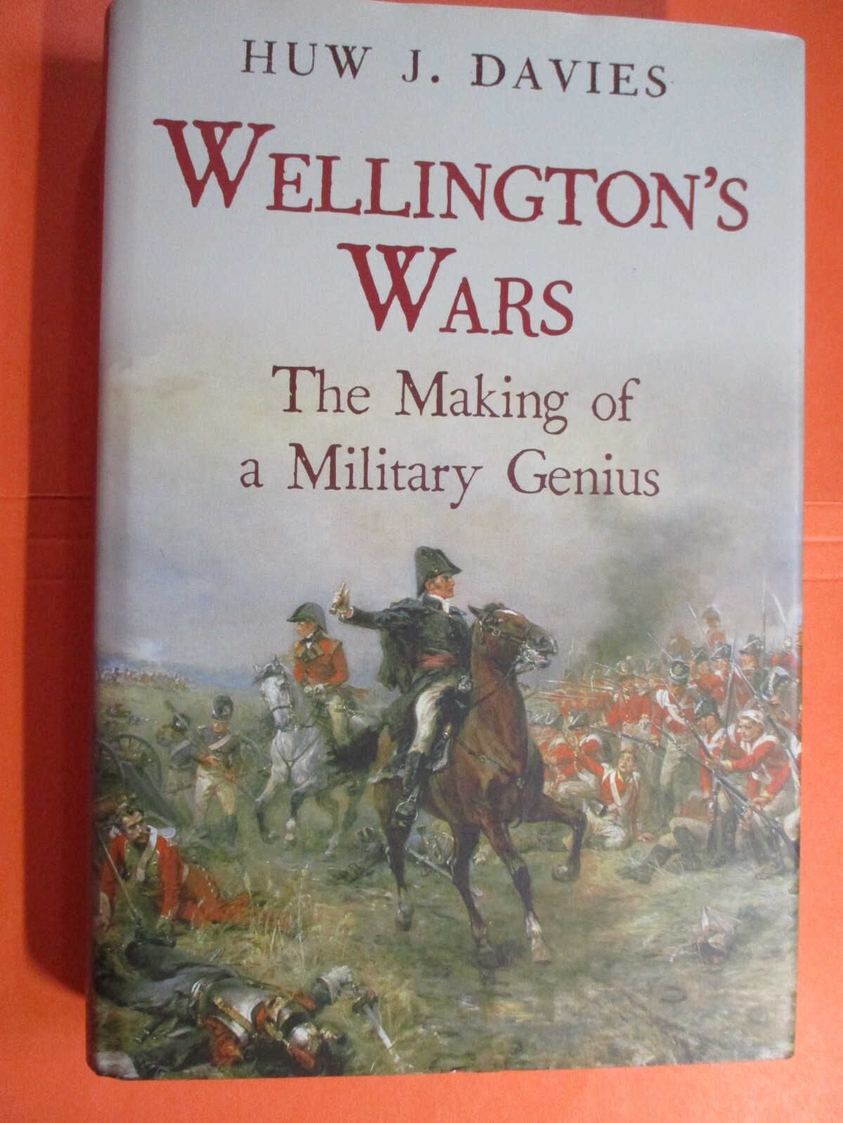 Wellington’s Wars: The Making of a Military Genius HC DJ by H. J. Davies New