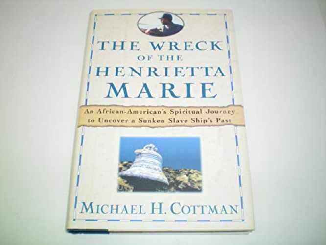 The Wreck of the Henrietta Marie: – Hardcover, by Cottman Michael – Very Good b