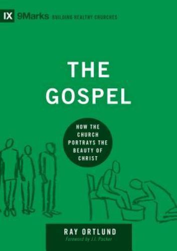 The Gospel: How the Church Portrays the Beauty of Christ (Building Healthy Chur