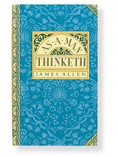 As A Man Thinketh by James Allen