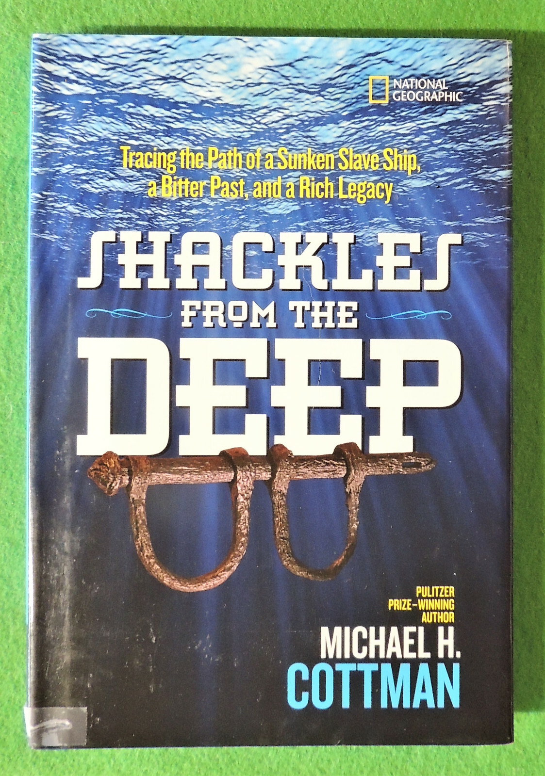 Shackles from the Deep ~ Tracing the Path of a Sunken Slave Ship Michael Cottman
