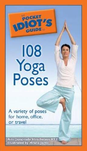 The Pocket Idiot’s Guide to 108 Yoga Poses (Complete Idiot – VERY GOOD