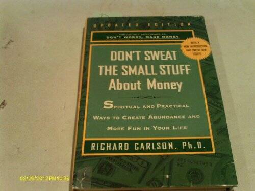Dont Sweat the Small Stuff About Money: Spiritual and Practical Ways to – GOOD