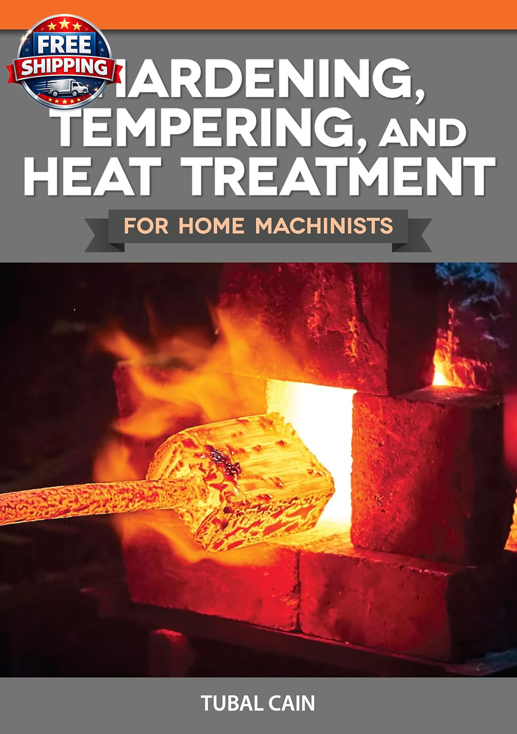 Hardening, Tempering, and Heat Treatment for Home Machinists (Fox Chapel Publish