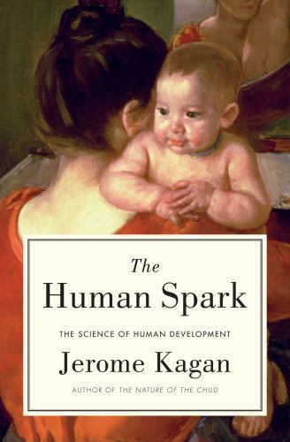 The Human Spark: The Science of Human De- hardcover, Jerome Kagan, 9780465029822
