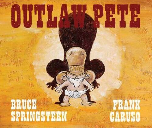 Outlaw Pete – Hardcover By Springsteen, Bruce – GOOD