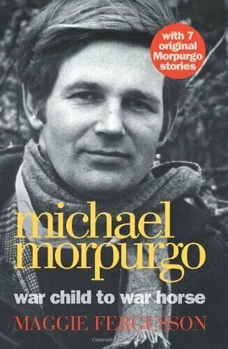 Michael Morpurgo: War Child to War Horse by Michael Morpurgo Hardcover
